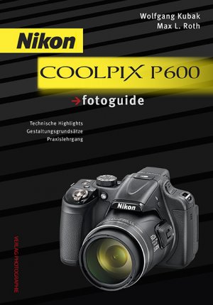 Kubak Wolfgang Nikon COOLPIX P600 fotoguide Bucher gebraucht antiquarisch neu kaufen